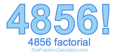 4856 Factorial