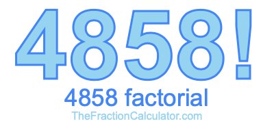 Factorial of 4858 4858 Factorial