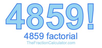 Factorial of 4859 4859 Factorial