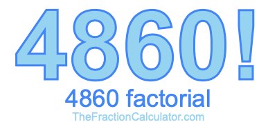 Factorial of 4860 4860 Factorial