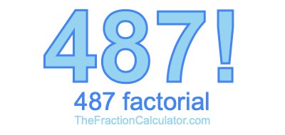 Factorial of 487 487 Factorial