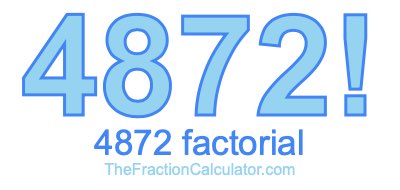 4872 Factorial