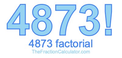 4873 Factorial