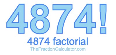 4874 Factorial