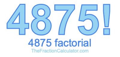 Factorial of 4875 4875 Factorial