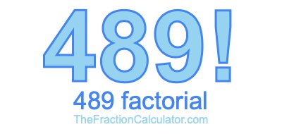 489 Factorial