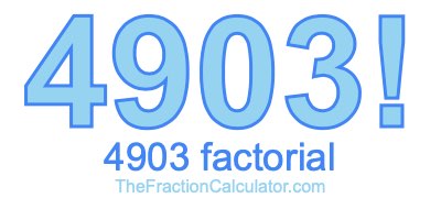 4903 Factorial