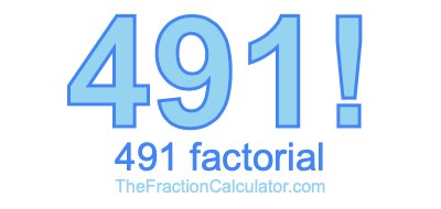 Factorial of 491 491 Factorial