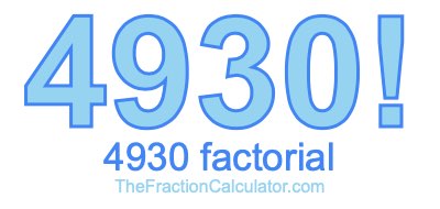 Factorial of 4930 4930 Factorial