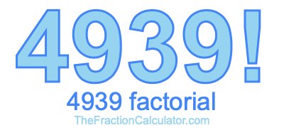 4939 Factorial