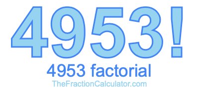 4953 Factorial
