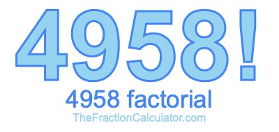 Factorial of 4958 4958 Factorial
