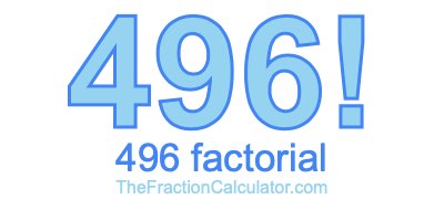 496 Factorial