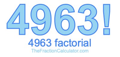 Factorial of 4963 4963 Factorial