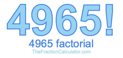 Factorial of 4965 4965 Factorial