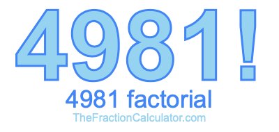 4981 Factorial