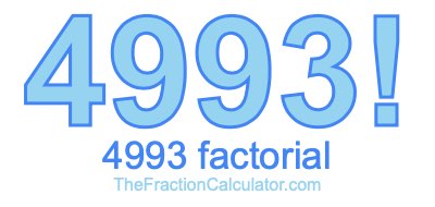 Factorial of 4993 4993 Factorial