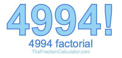 4994 Factorial