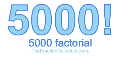5000 Factorial