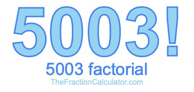 5003 Factorial