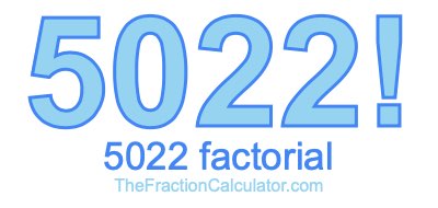 5022 Factorial