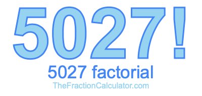 5027 Factorial