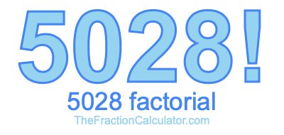 5028 Factorial