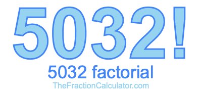 5032 Factorial