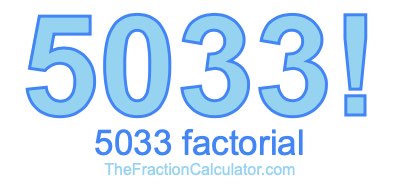 5033 Factorial