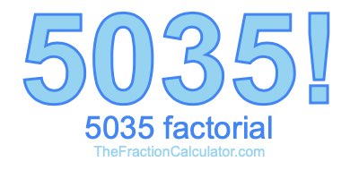 5035 Factorial