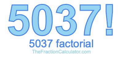 Factorial of 5037 5037 Factorial
