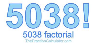 5038 Factorial