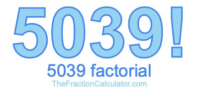 Factorial of 5039 5039 Factorial