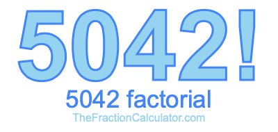 5042 Factorial