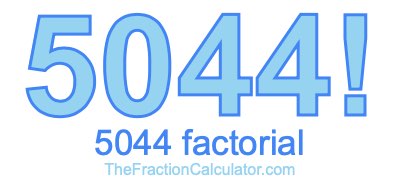 5044 Factorial