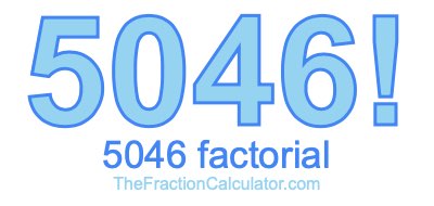 5046 Factorial