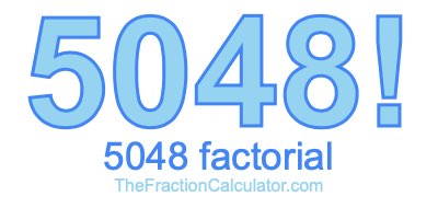 5048 Factorial