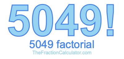 5049 Factorial