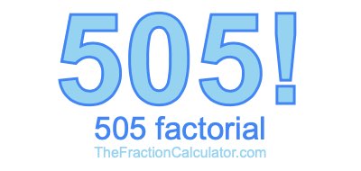 505 Factorial