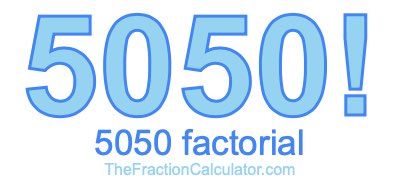 5050 Factorial