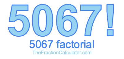 5067 Factorial