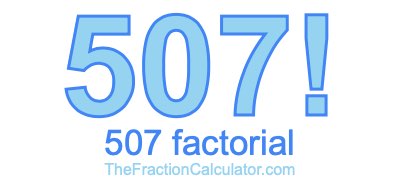 507 Factorial