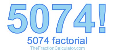 5074 Factorial