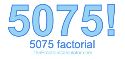 5075 Factorial