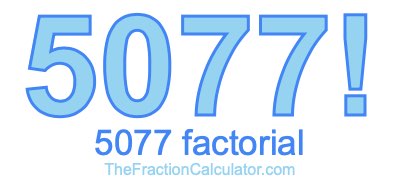 5077 Factorial