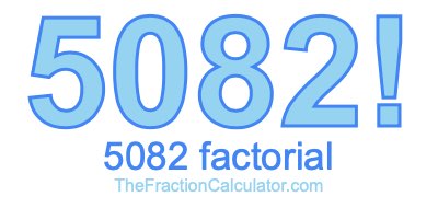 Factorial of 5082 5082 Factorial