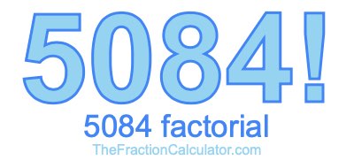 Factorial of 5084 5084 Factorial