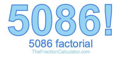 Factorial of 5086 5086 Factorial