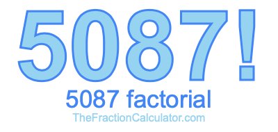 Factorial of 5087 5087 Factorial