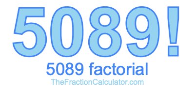 Factorial of 5089 5089 Factorial